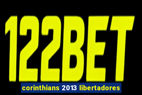 corinthians 2013 libertadores