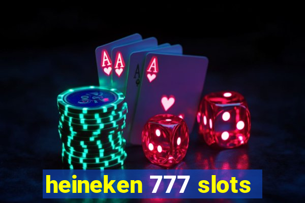 heineken 777 slots