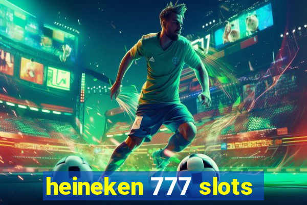 heineken 777 slots