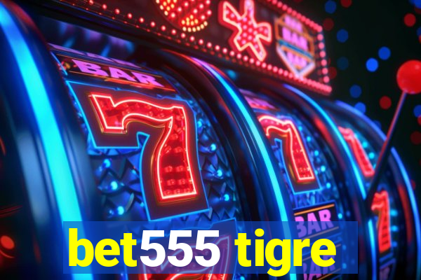 bet555 tigre