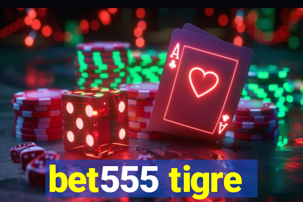 bet555 tigre