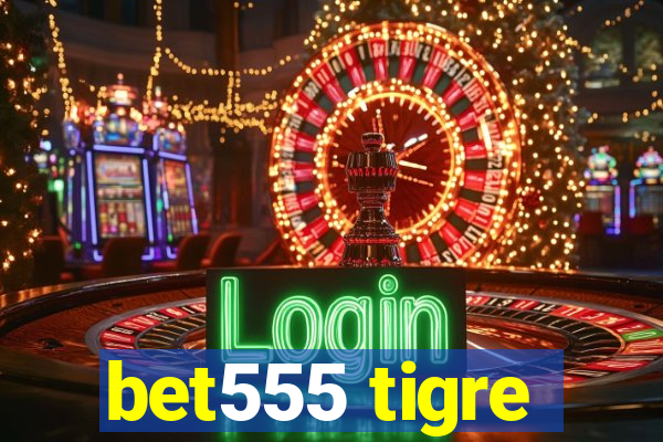 bet555 tigre