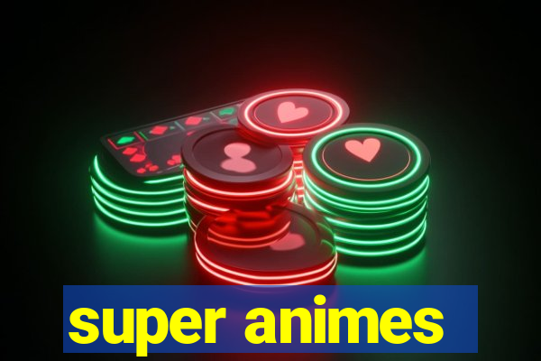 super animes