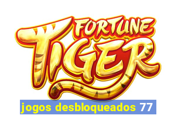 jogos desbloqueados 77