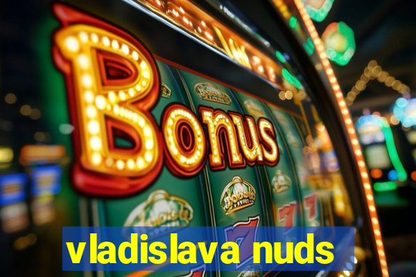 vladislava nuds