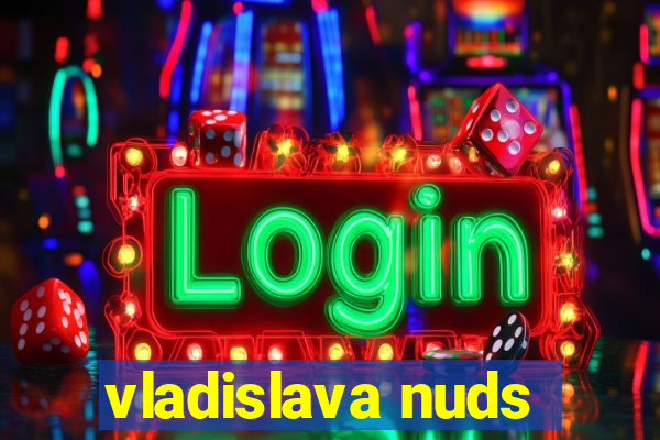 vladislava nuds