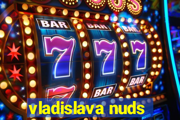 vladislava nuds