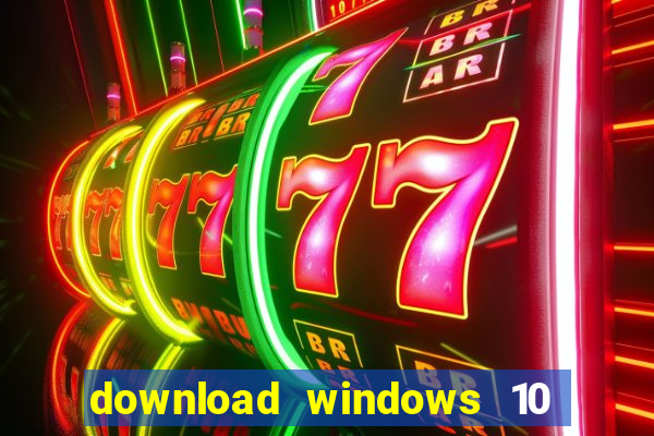 download windows 10 home iso 64 bit