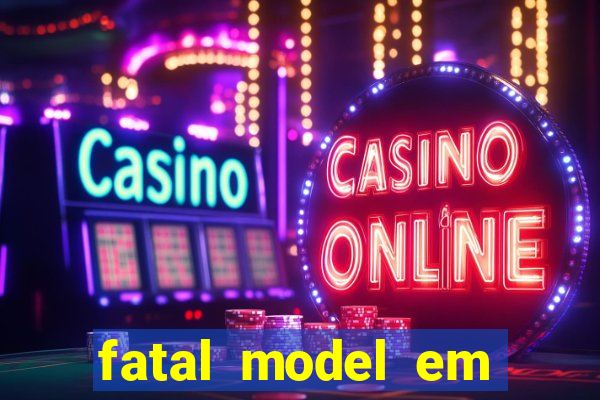 fatal model em eunapolis bahia