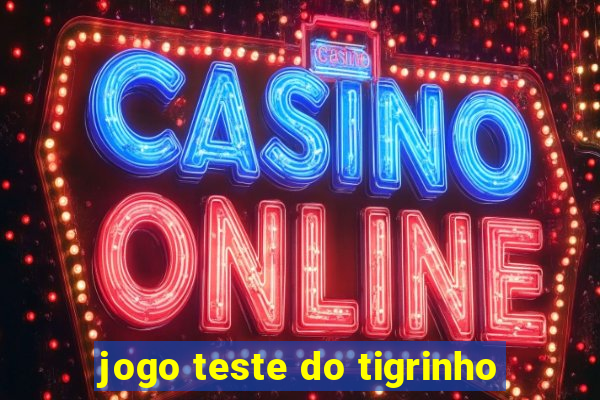 jogo teste do tigrinho