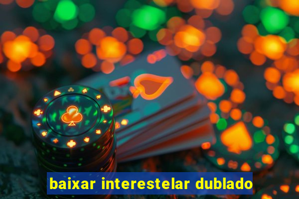 baixar interestelar dublado