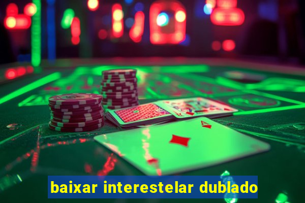 baixar interestelar dublado