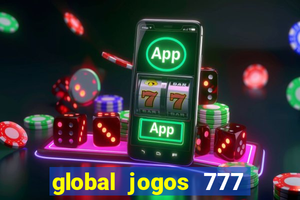 global jogos 777 paga mesmo