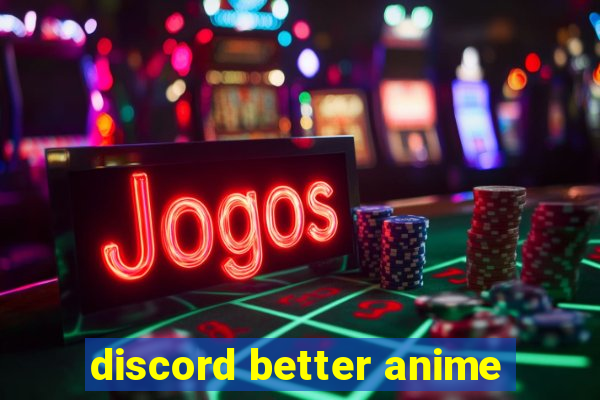 discord better anime