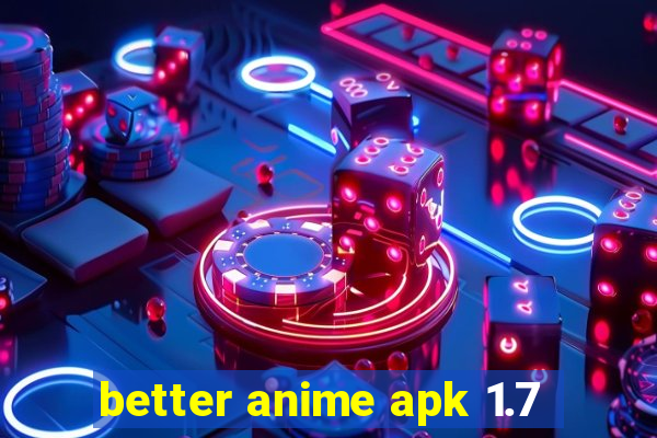 better anime apk 1.7