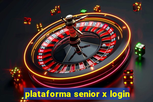 plataforma senior x login