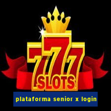 plataforma senior x login