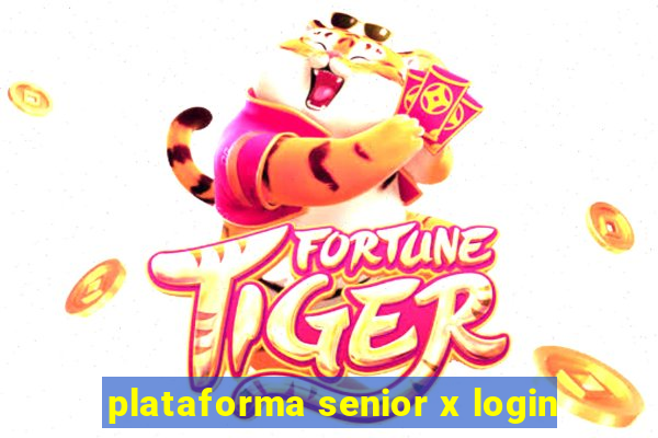 plataforma senior x login