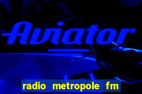 radio metropole fm salvador bahia