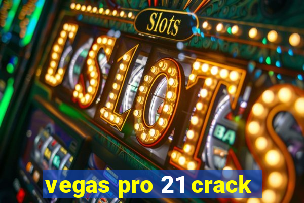 vegas pro 21 crack