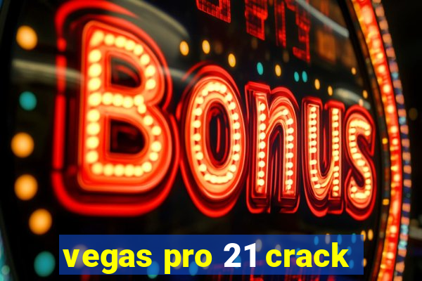 vegas pro 21 crack