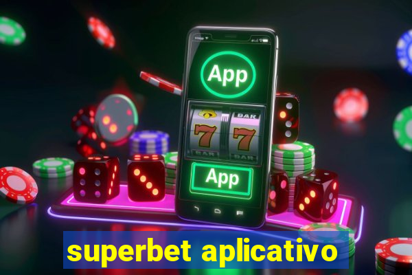 superbet aplicativo