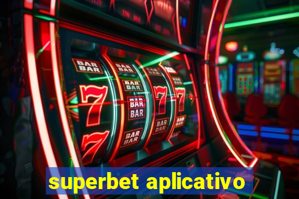 superbet aplicativo