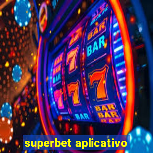 superbet aplicativo