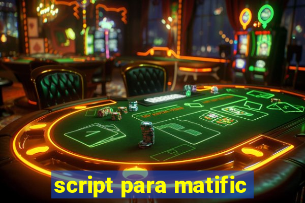 script para matific