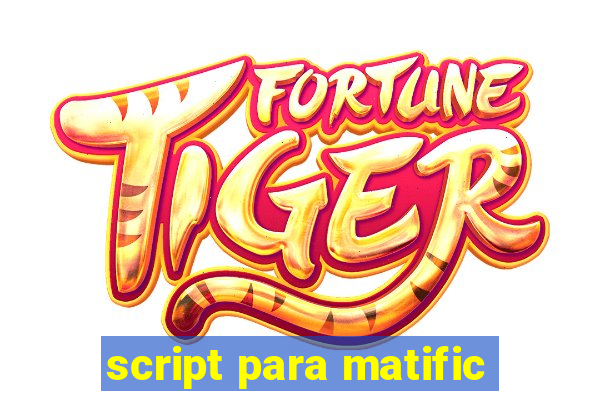 script para matific