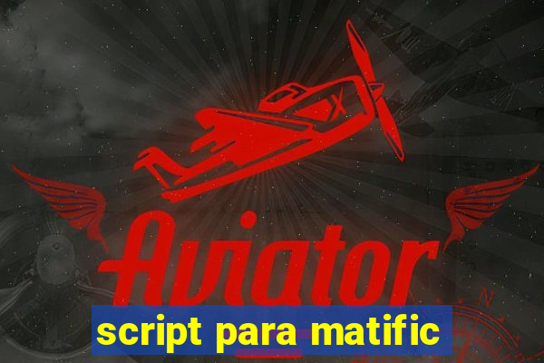 script para matific