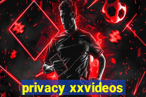 privacy xxvideos