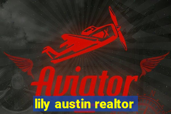 lily austin realtor