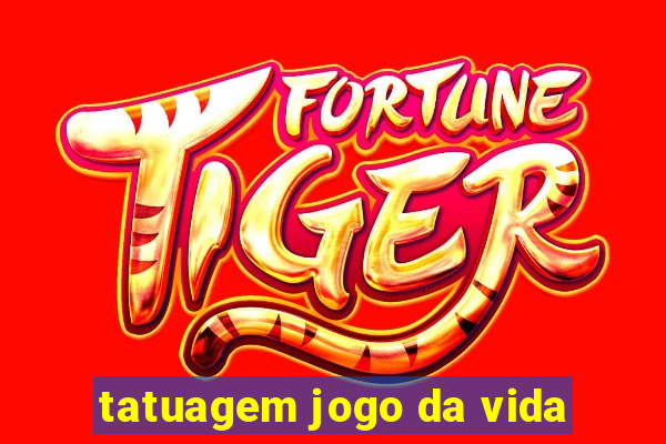 tatuagem jogo da vida