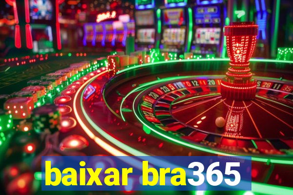 baixar bra365