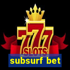 subsurf bet