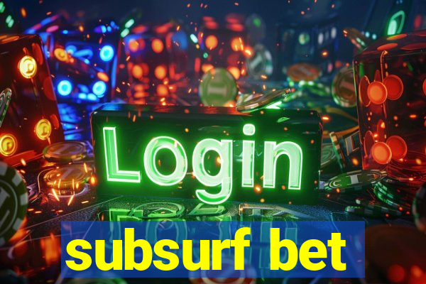 subsurf bet