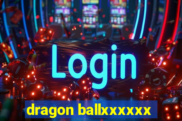 dragon ballxxxxxx