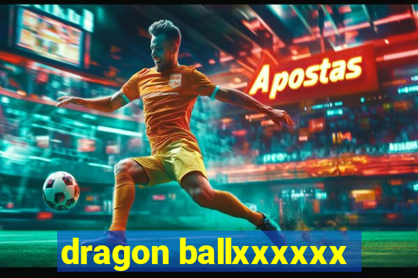 dragon ballxxxxxx