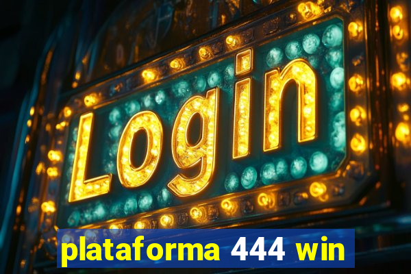 plataforma 444 win