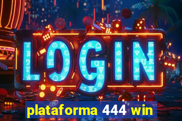 plataforma 444 win