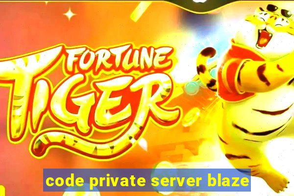 code private server blaze