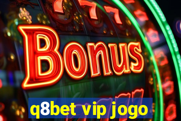 q8bet vip jogo