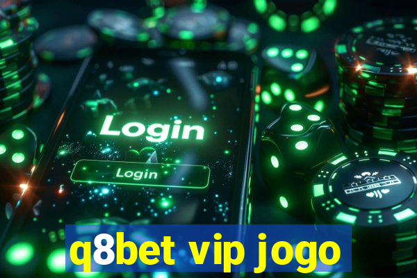 q8bet vip jogo