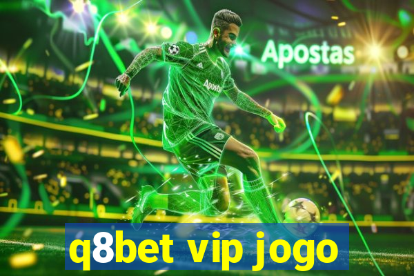 q8bet vip jogo