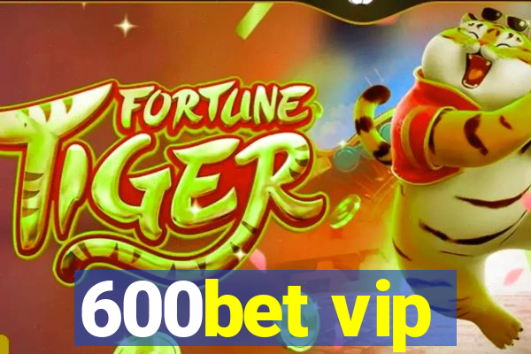 600bet vip