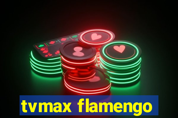 tvmax flamengo