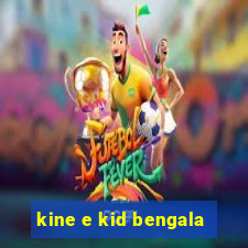 kine e kid bengala