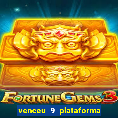 venceu 9 plataforma de jogos