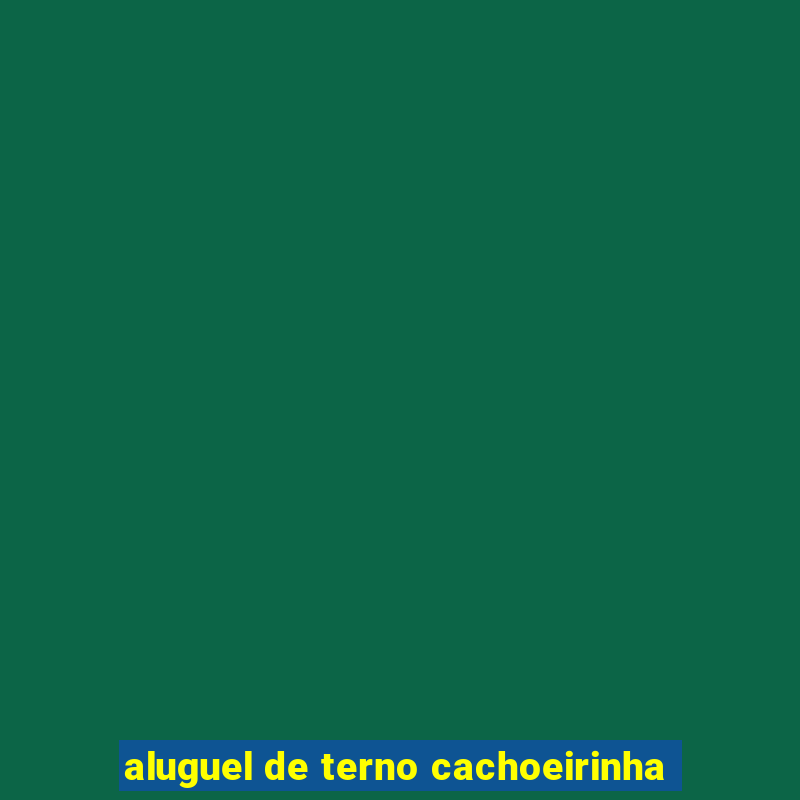 aluguel de terno cachoeirinha